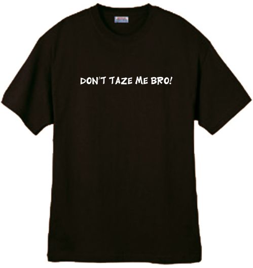 Shirt/Tank   Dont taze me bro   funny tazer cops humor  