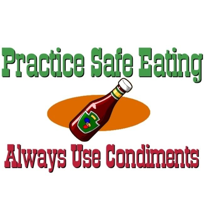 Practice Safe Eating   Always Use Condiments Apron  